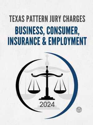 cover image of Texas pattern jury charges. Business, consumer, insurance, and employment. 2024.